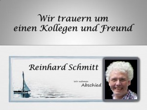Wir trauern um einen Kollegen und Freund - Reinhard Schmitt